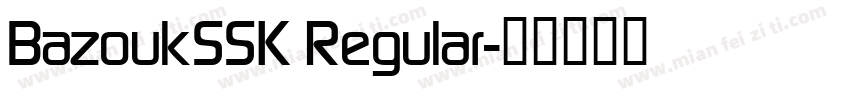 BazoukSSK Regular字体转换